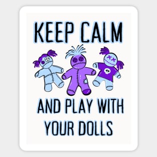 Keep Calm and Play With Your Dolls Cheeky Witch® Sticker